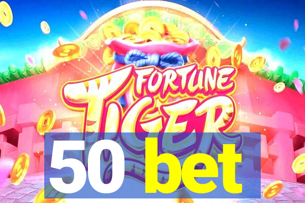 50 bet